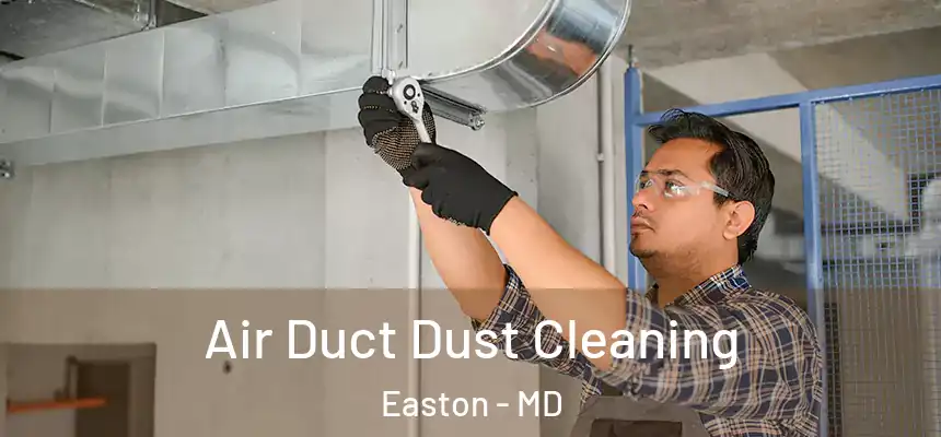  Air Duct Dust Cleaning Easton - MD