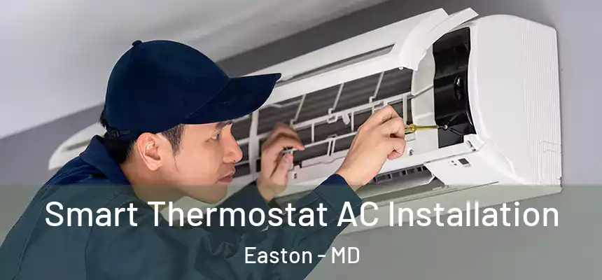  Smart Thermostat AC Installation Easton - MD